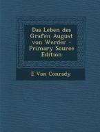Das Leben Des Grafen August Von Werder - Primary Source Edition di E. Von Conrady edito da Nabu Press