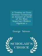 A Treatise On Conic Sections di George Salmon edito da Scholar's Choice