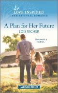 A Plan for Her Future di Lois Richer edito da HARLEQUIN SALES CORP