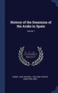 History Of The Dominion Of The Arabs In di JOS ANTONIO edito da Lightning Source Uk Ltd