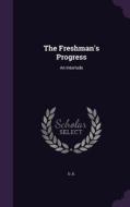The Freshman's Progress di D D edito da Palala Press