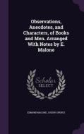 Observations, Anecdotes, And Characters, Of Books And Men. Arranged With Notes By E. Malone di Edmond Malone, Joseph Spence edito da Palala Press