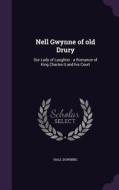 Nell Gwynne Of Old Drury di Hall Downing edito da Palala Press
