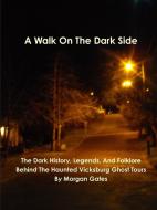 A Walk On The Dark Side di Morgan Gates edito da Lulu.com