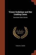 Vrouw Grobelaar and Her Leading Cases: Seventeen Short Stories di Perceval Gibbon edito da CHIZINE PUBN