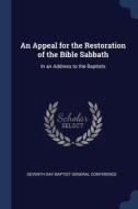 An Appeal For The Restoration Of The Bib di SEVENTH DAY BAPTIST edito da Lightning Source Uk Ltd