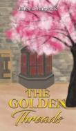 The Golden Threads di Eileen Barwick edito da Austin Macauley Publishers