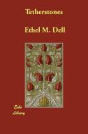 Tetherstones di Ethel M. Dell edito da Echo Library