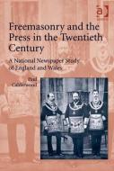 Freemasonry and the Press in the Twentieth Century di Paul Calderwood edito da Taylor & Francis Ltd