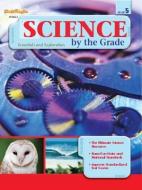 Science by the Grade, Grade 5: Essentials and Exploration di Stckvagn edito da Steck-Vaughn