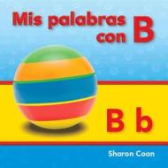 MIS Palabras Con B (Spanish Version) di Sharon Coan edito da TEACHER CREATED MATERIALS