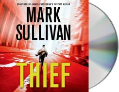 Thief: A Robin Monarch Novel di Mark Sullivan edito da MacMillan Audio