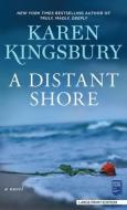 A Distant Shore di Karen Kingsbury edito da LARGE PRINT DISTRIBUTION