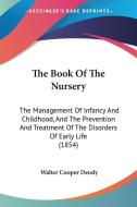 The Book Of The Nursery di Walter Cooper Dendy edito da Kessinger Publishing Co