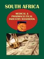 South Africa Medical & Pharmaceutical Industry Handbook Volume 1 Important Laws and Regulations for Medical and Pharmaceutical Industry edito da International Business Publications, USA