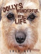 Dolly's Wonderful New Life di Lulu Gee edito da AUTHORHOUSE