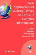New Approaches for Security, Privacy and Trust in Complex Environments edito da Springer US