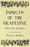 Insects of the Grapevine - Selected Articles di Various edito da Kite Press