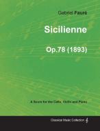 Sicilienne Op.78 - For Cello, Violin and Piano (1893) di Gabriel Faure edito da Butler Press