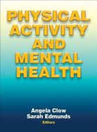 Physical Activity and Mental Health di Angela Clow edito da Human Kinetics Publishers