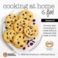 Cooking at home is fun volume 8 di Michael Glucz, Melinda Anderson edito da Lulu.com