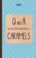 The Little Book of Questions on Caramels (Q & A Series) di Two Magpies Publishing edito da LIGHTNING SOURCE INC