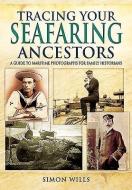 Tracing Your Seafaring Ancestors di Simon Wills edito da Pen & Sword Books Ltd