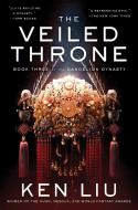 The Veiled Throne, Volume 3 di Ken Liu edito da SAGA PR