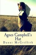 Agnes Campbell's Hat di Danni McGriffith edito da Createspace