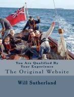 You Are Qualified by Your Experience: The Original Website di Will Sutherland edito da Createspace