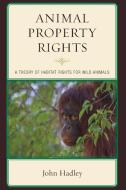 Animal Property Rights di John Hadley edito da Rowman and Littlefield