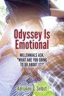 Odyssey Is Emotional-Millennials Ask, What Are You Going to Do about It? di Adrianne G. Selbst edito da Createspace