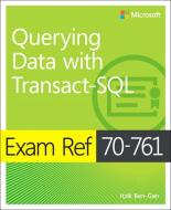 Exam Ref 70-761 Querying Data with Transact-SQL di Itzik Ben-Gan edito da Microsoft Press,U.S.