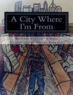 A City Where I'm from di Jaigotti G. Amos edito da Createspace