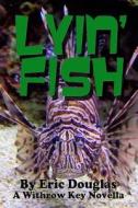 Lyin' Fish di Eric Douglas edito da Createspace