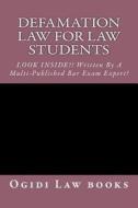Defamation Law for Law Students: Look Inside!! Written by a Multi-Published Bar Exam Expert! di Ogidi Law Books, Californiabarhelp Website edito da Createspace Independent Publishing Platform