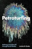 Petroturfing di Jordan B. Kinder edito da University Of Minnesota Press