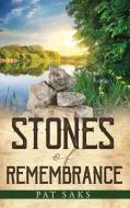 Stones of Remembrance. di Pat Saks edito da XULON PR