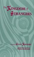 The Kingdom Of Strangers di Elias Khoury edito da University Of Arkansas Press