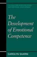 The Development of Emotional Competence di Carolyn Saarni edito da Guilford Publications