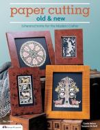 Paper Cutting Old & New: Scherenschnitte for the Modren Crafter di Suzanne McNeill, Carol Behrer edito da FOX CHAPEL PUB CO INC