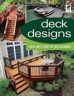 Deck Designs: Great Design Ideas from Top Deck Designers di Steve Cory edito da CREATIVE HOMEOWNER PR
