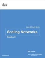 Scaling Networks v6 Labs & Study Guide di Cisco Networking Academy, Allan Johnson edito da Pearson Education (US)