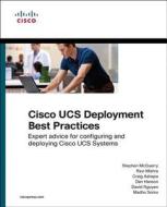Cisco Ucs Deployment Best Practices di Stephen McQuerry, Ravi Mishra, Craig Ashapa, Dan Hanson, David Nguyen, Madhu Somu edito da Pearson Education (us)