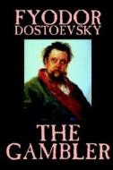 The Gambler by Fyodor M. Dostoevsky, Fiction, Classics di Fyodor M. Dostoevsky edito da Wildside Press