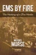 EMS By Fire di Michael Morse edito da PennWell Books