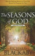 The Seasons of God: How the Shifting Patterns of Your Life Reveal His Purpose for You di Richard Blackaby edito da Christian Large Print