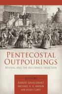 Pentecostal Outpourings: Revival and the Reformed Tradition di Michael A. G. Haykin, Robert Davis Smart, Ian Hugh Clary edito da REFORMATION HERITAGE BOOKS