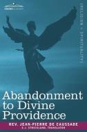 Abandonment to Divine Providence di Jean-Pierre De Caussade edito da Cosimo Classics
