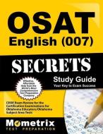 Osat English (007) Secrets Study Guide: Ceoe Exam Review for the Certification Examinations for Oklahoma Educators / Okl di Ceoe Exam Secrets Test Prep Team edito da MOMETRIX MEDIA LLC